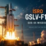 GSLV-F17 EOS-05 Launch: India’s First Geosynchronous Imaging Satellite – Complete Details