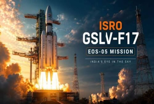 GSLV-F17 EOS-05 Launch: India’s First Geosynchronous Imaging Satellite – Complete Details